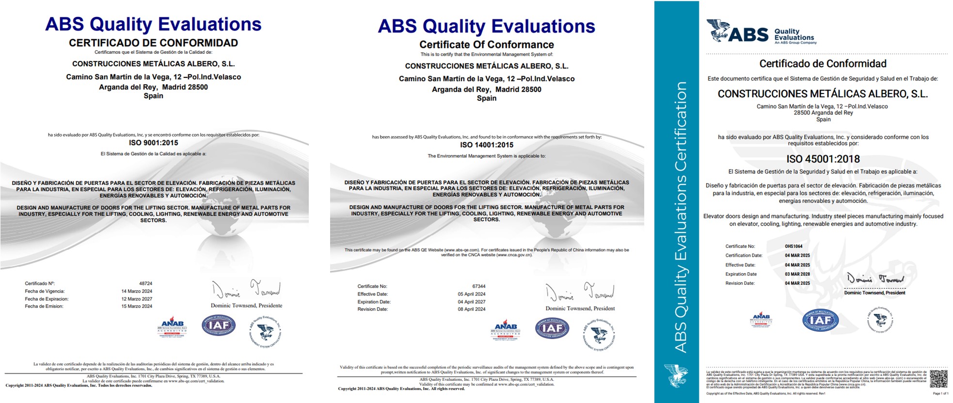 ISO 9001: 2015, ISO 14001: 2015, ISO 45001: 2018, UNE-EN ISO 3834-2: 2006